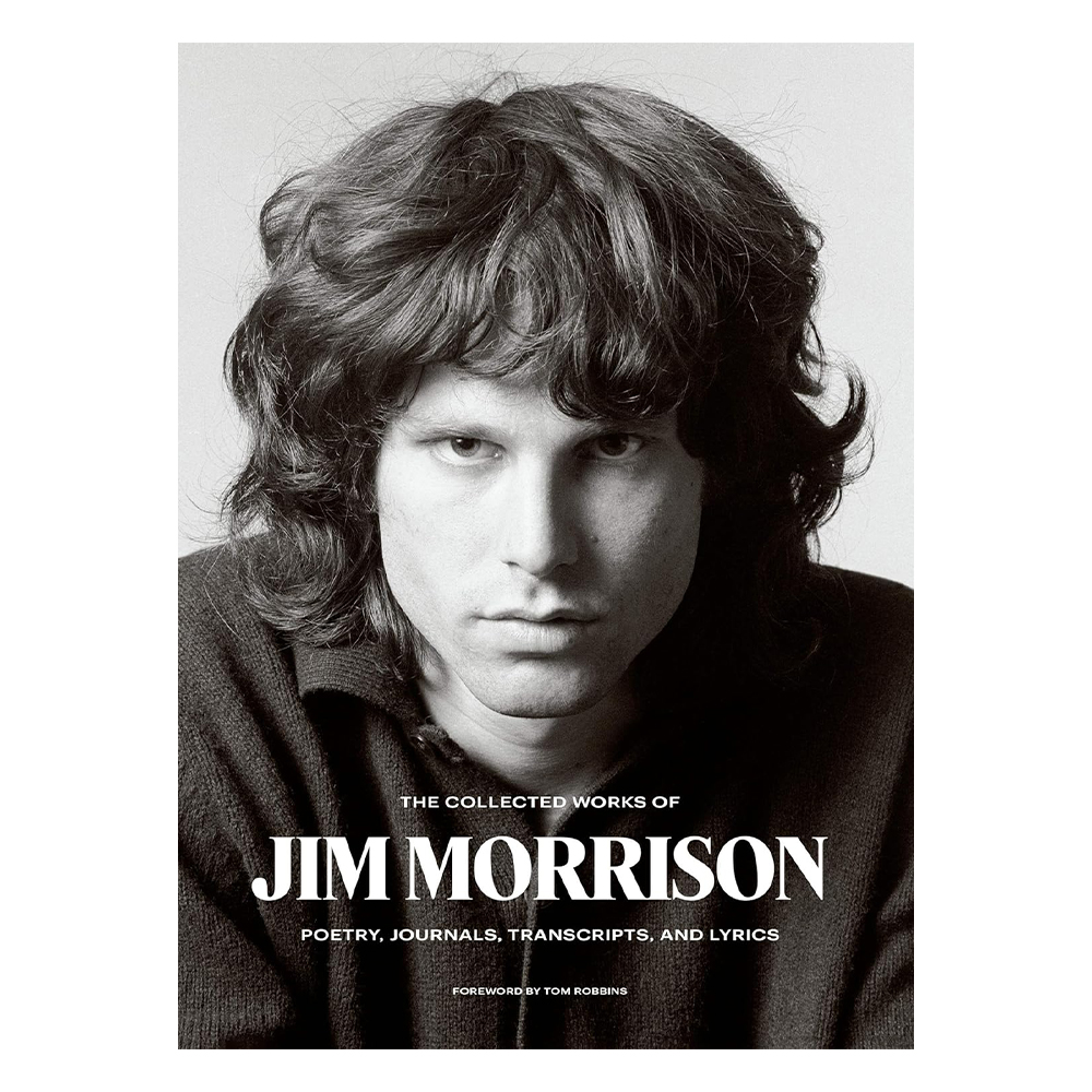 The Collected Works of Jim Morrison: Poetry, Journals, Transcripts